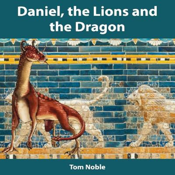 Daniel, the Lions and the Dragon by Tom Noble 9780645777529