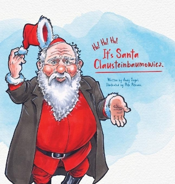 Ho! Ho! Ho! It's Santaclausteinbaumowicz. by Andy Segal 9780646831107