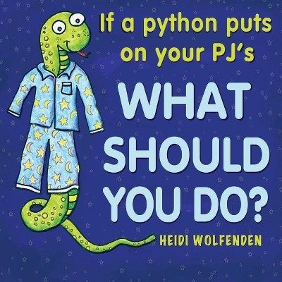 If a python puts on your PJ's what should you do? by Heidi Wolfenden 9780646598246