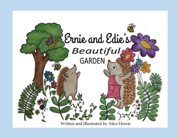 Ernie and Edie's Beautiful Garden by Alice Howie 9780646822419