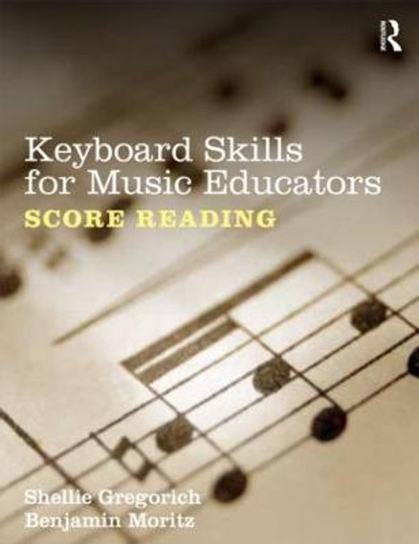 Keyboard Skills for Music Educators: Score Reading by Shellie Gregorich