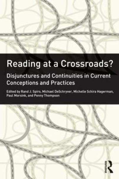 Reading at a Crossroads?: Disjunctures and Continuities in Current Conceptions and Practices by Rand J. Spiro