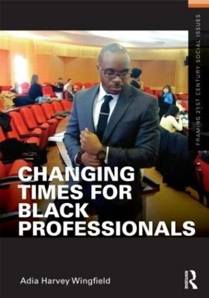 Changing Times for Black Professionals by Adia Harvey Wingfield