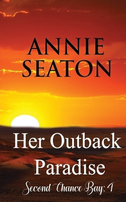 Her Outback Paradise by Annie Seaton 9780648556312