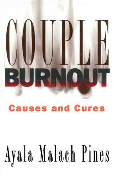Couple Burnout: Causes and Cures by Ayala M. Pines
