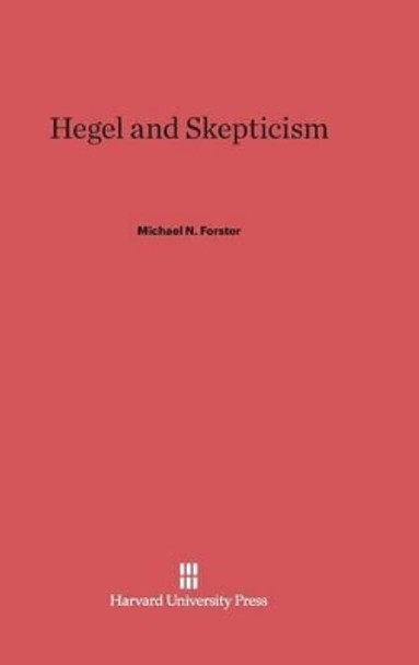 Hegel and Skepticism by Michael N Forster 9780674283848