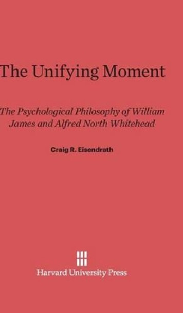 The Unifying Moment by Craig R Eisendrath 9780674330931