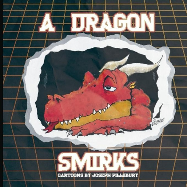 A Dragon Smirks: Cartoons by Joseph Pillsbury Joseph Pillsbury 9780692120934