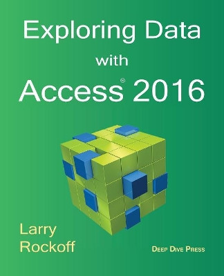 Exploring Data with Access 2016 by Larry Rockoff 9780692163573
