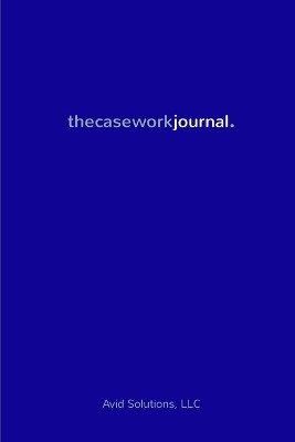 Thecaseworkjournal. by Avid Solutions LLC 9780692723449