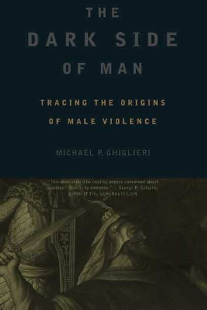 The Dark Side Of Man by Michael P. Ghiglieri 9780738203157