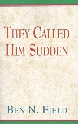 They Called Him Sudden by Ben N Field 9780738809397