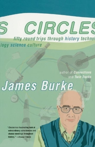 Circles: Fifty Round Trips Through History Technology Science Culture by James Burke 9780743249768