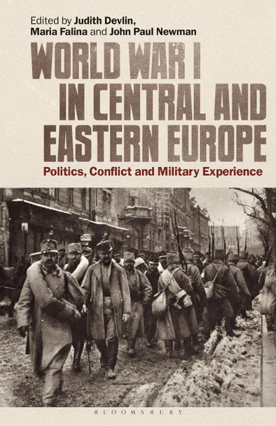 World War I in Central and Eastern Europe: Politics, Conflict and Military Experience by Judith Devlin 9780755602261