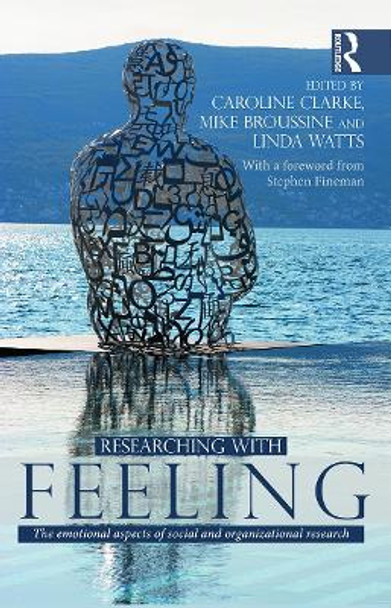 Researching with Feeling: The Emotional Aspects of Social and Organizational Research by Mike Broussine