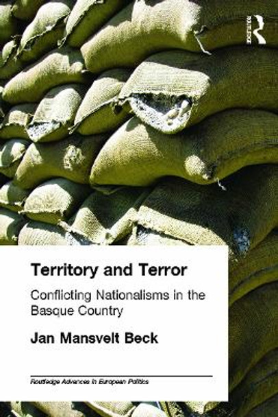 Territory and Terror: Conflicting Nationalisms in the Basque Country by Jan Mansvelt Beck