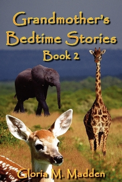 Grandmother's Bedtime Stories: Bk. 2 by Gloria M. Madden 9780759693173