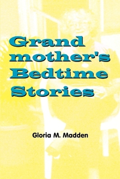 Grandmothers Bedtime Stories by Gloria Madden 9780759668461