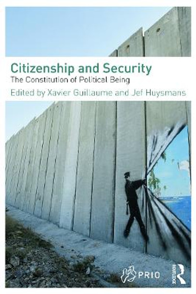 Citizenship and Security: The Constitution of Political Being by Xavier Guillaume