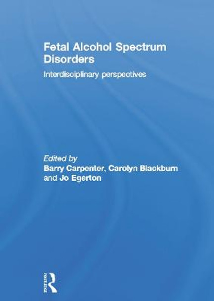 Fetal Alcohol Spectrum Disorders: Interdisciplinary perspectives by Barry Carpenter Fetal Alcohol Spectrum Disorders: Interdisciplinary perspectives by Barry Carpenter