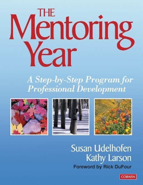 The Mentoring Year: A Step-by-Step Program for Professional Development by Susan K. Udelhofen 9780761939269