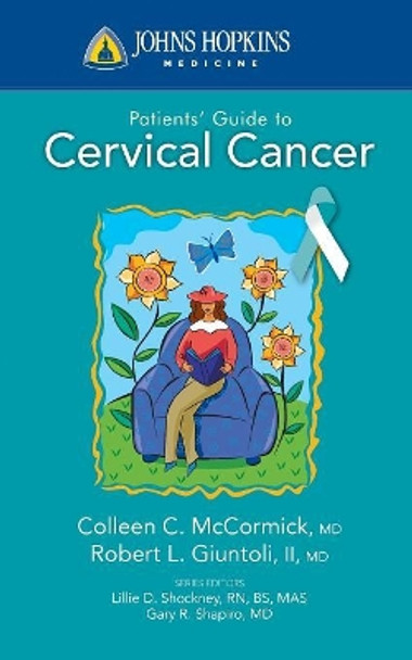 Johns Hopkins Patients' Guide To Cervical Cancer by Colleen C. McCormick 9780763774271