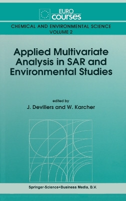 Applied Multivariate Analysis in Structure Activity Relationships and Environmental Studies: Eurocourse Lectures by James Devillers 9780792312901