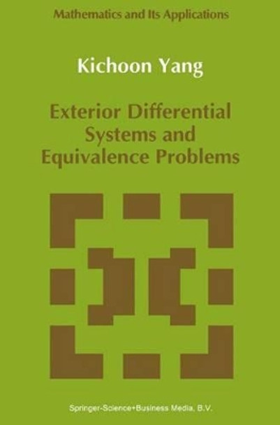 Exterior Differential Systems and Equivalence Problems by Kichoon Yang 9780792315933