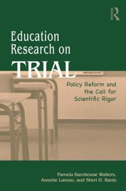 Education Research On Trial: Policy Reform and the Call for Scientific Rigor by Pamela B. Walters