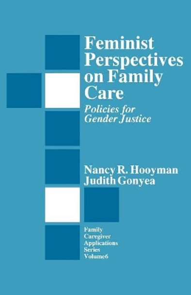 Feminist Perspectives on Family Care: Policies for Gender Justice by Nancy R. Hooyman 9780803951433