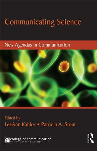 Communicating Science: New Agendas in Communication by LeeAnn Kahlor