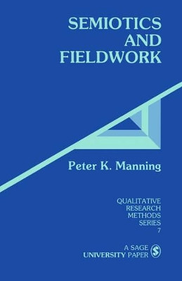 Semiotics and Fieldwork by Peter K. Manning 9780803926400