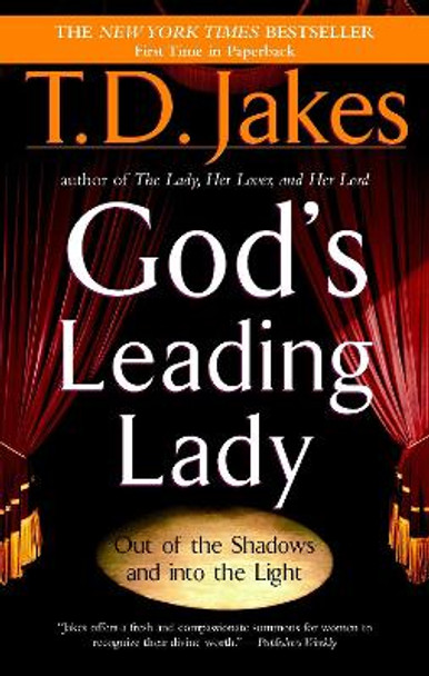 God's Leading Lady: Out of the Shadows and into the light by T. D. Jakes