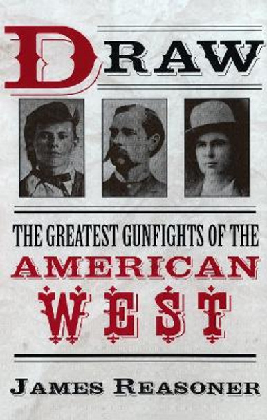 Draw: The Greatest Gunfights of the American West by James Reasoner