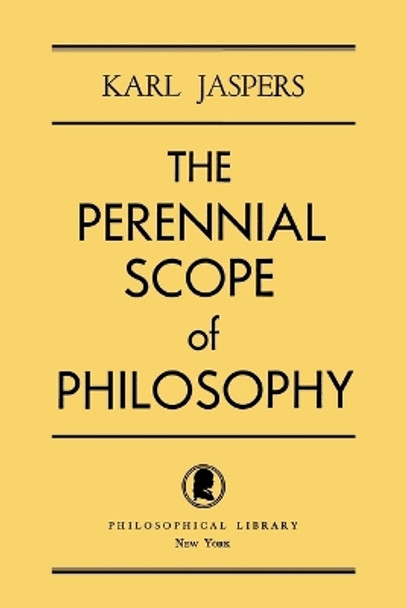 The Perennial Scope of Philosophy by Professor Karl Jaspers 9780806529615