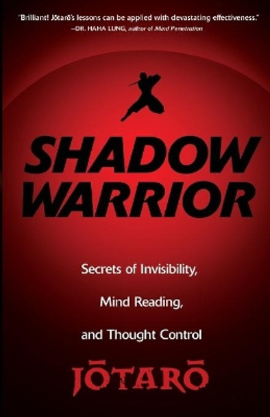 Shadow Warrior: Ninja Secrets of Invisibility, Mind Reading, and Thought Control by Jotaro 9780806531243