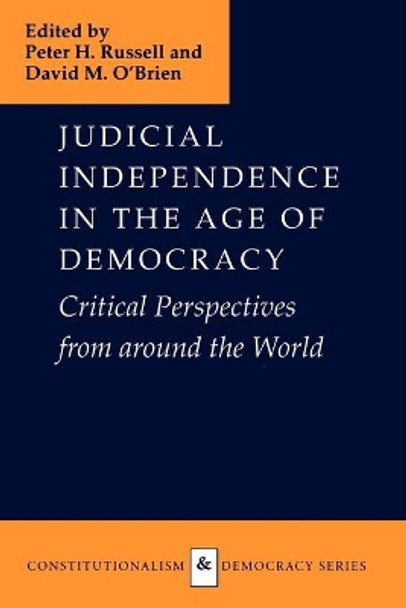 Judicial Independence in the Age of Democracy: Critical Perspectives from Around the World by Peter H. Russell 9780813920160