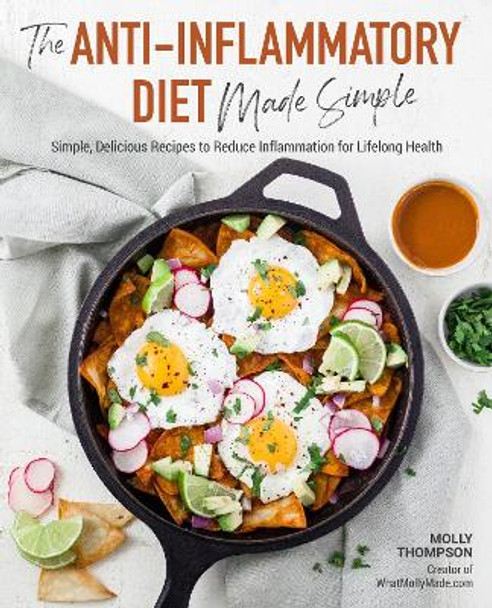 The Anti-Inflammatory Diet Made Simple: Simple, Delicious Recipes to Reduce Inflammation for Lifelong Health by Molly Thompson