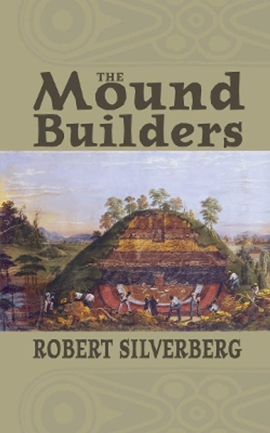 The Mound Builders by Robert Silverberg 9780821408391