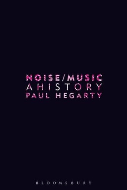 Noise Music: A History by Paul Hegarty 9780826417275