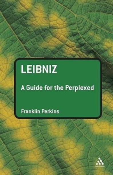 Leibniz: A Guide for the Perplexed by Franklin Perkins 9780826489210