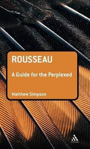 Rousseau: A Guide for the Perplexed by Matthew Simpson 9780826489395