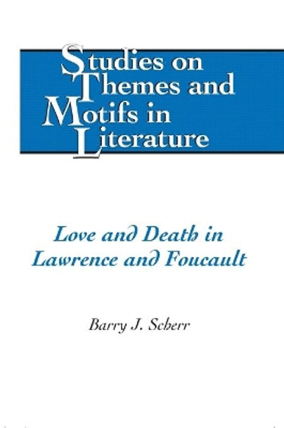 Love and Death in Lawrence and Foucault by Barry J. Scherr 9780820495408