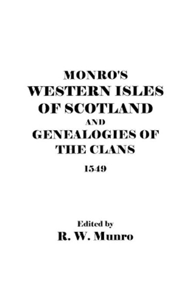 Munro's Western Isles of Scotland and Genealogies of the Clans, 1549 by ed Munro 9780806350769