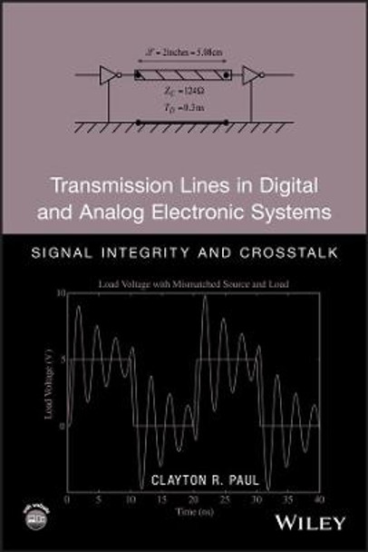 Transmission Lines in Digital and Analog Electronic Systems: Signal Integrity and Crosstalk by Clayton R. Paul