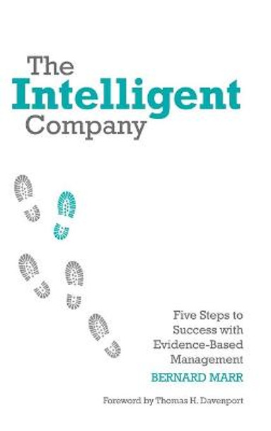 The Intelligent Company: Five Steps to Success with Evidence-Based Management by Bernard Marr