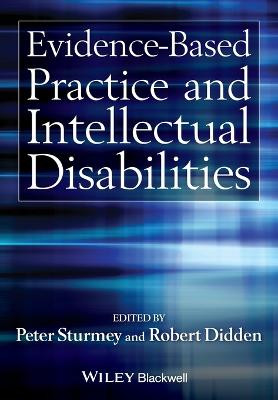 Evidence-Based Practice and Intellectual Disabilities Peter Sturmey (Queens College and the Graduate Center, City College of New York, USA) 9780470710692