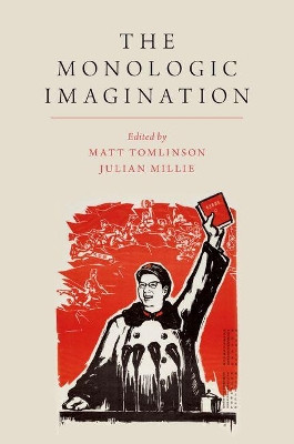 The Monologic Imagination by Matt Tomlinson 9780190652814
