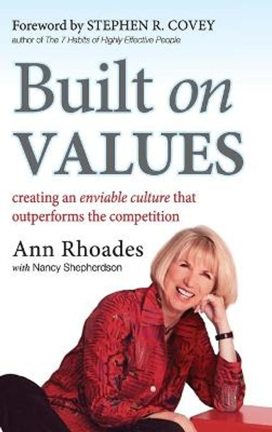 Built on Values: Creating an Enviable Culture that Outperforms the Competition by Ann Rhoades