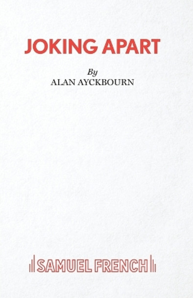 Joking apart by Alan Ayckbourn 9780573112041